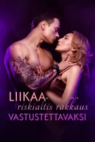 Liikaa Riskialtis Rakkaus Vastustettavaksi