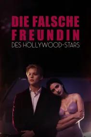 Die Falsche Freundin des Hollywood-Stars