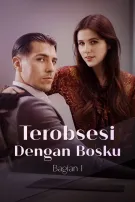Terobsesi Dengan Bosku Bagian I