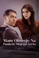 Mam Obsesję Na Punkcie Mojego Szefa Część I