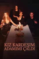 Kız Kardeşim Adamımı Çaldı