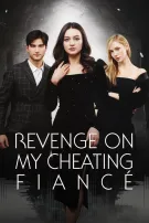 Revenge On My Cheating Fiancé
