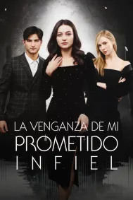 La Venganza De Mi Prometido Infiel