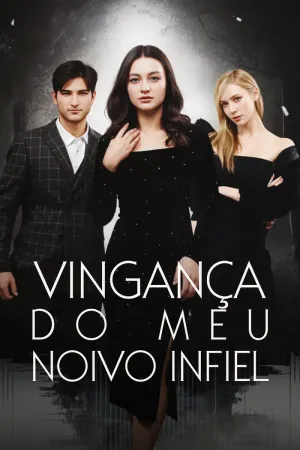 Vingança Do Meu Noivo Infiel