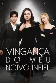 Vingança Do Meu Noivo Infiel