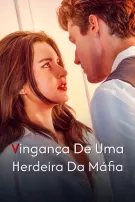 Vingança De Uma Herdeira Da Máfia
