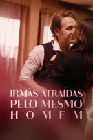 Irmãs Atraídas Pelo Mesmo Homem
