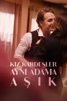 Kız Kardeşler Aynı Adama Aşık