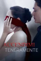 Accendimi Teneramente