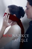 Beni Nazikçe Ateşle