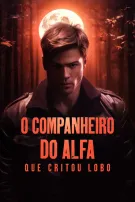 O Companheiro do Alfa que Gritou Lobo