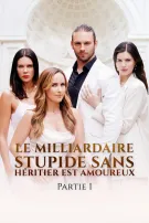Le Milliardaire Stupide Sans Héritier Est Amoureux Partie I