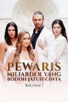 Pewaris Miliarder Yang Bodoh Jatuh Cinta Bagian I