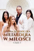 Głupia Dziedziczka Miliardera W Miłości Część I