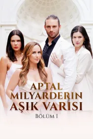 Aptal Milyarderin Aşık Varisi Bölüm I
