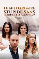 Le Milliardaire Stupide Sans Héritier Est Amoureux Partie II