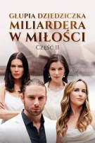 Głupia Dziedziczka Miliardera W Miłości Część II