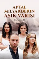 Aptal Milyarderin Aşık Varisi Bölüm II