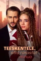 Teeskentele, että rakastat minua