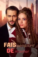 Fais semblant de m’aimer