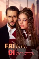Fai finta di amarmi