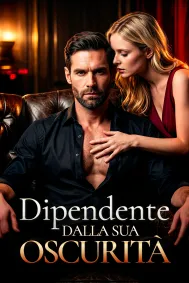 Dipendente dalla sua Oscurità