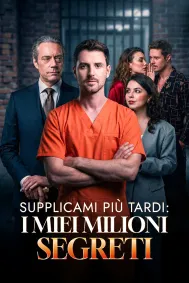 Supplicami più tardi: I miei milioni segreti