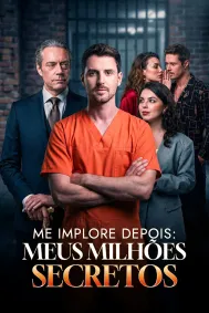 Me Implore Depois: Meus Milhões Secretos