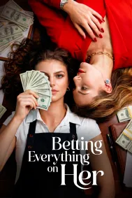Betting Everything On Her