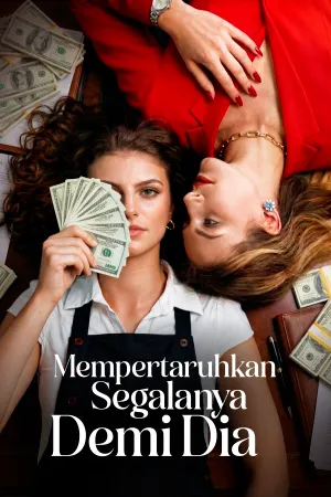 Mempertaruhkan Segalanya Demi Dia
