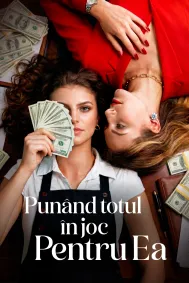 Punând totul în joc pentru ea