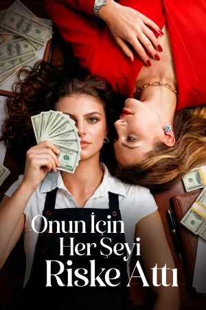 Onun İçin Her Şeyi Riske Attı
