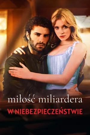 Miłość Miliardera w Niebezpieczeństwie