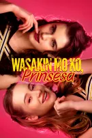 Wasakin Mo Ko, Prinsesa