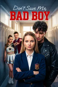 Don't Save Me, Bad Boy