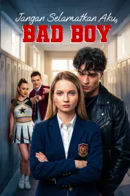 Jangan Selamatkan Aku, Bad Boy
