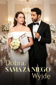 Dobra. Sama za niego wyjdę