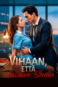 Vihaan, että haluan sinua