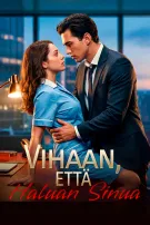 Vihaan, että haluan sinua