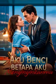 Aku Benci Betapa Aku Menginginkanmu