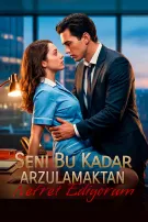 Seni Bu Kadar Arzulamaktan Nefret Ediyorum