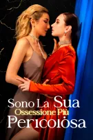 Sono La Sua Ossessione Più Pericolosa