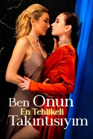 Ben Onun En Tehlikeli Takıntısıyım