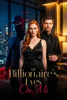 My Billionaire's Eyes on Me