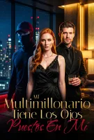 Mi multimillonario tiene los ojos puestos en mí