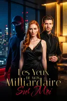 Les Yeux de mon Milliardaire Sur Moi