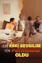 Ölen Eski Sevgilim Yeni Patronum Oldu