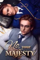 No, Your Majesty