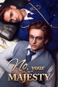 No, Your Majesty