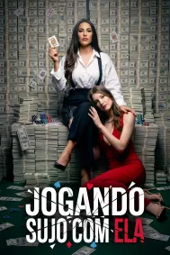 Jogando Sujo com Ela